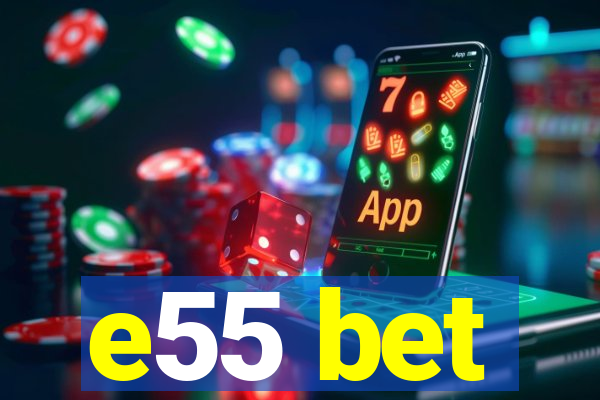 e55 bet